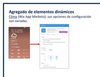 Agregado de elementos dinámicos
Clima (Wix App Marketo): sus opciones de configuración
son variadas.
 