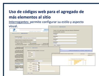 Uso de códigos web para el agregado de
más elementos al sitio
Interrogantes: permite configurar su estilo y aspecto
visual.
 