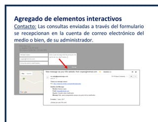Agregado de elementos interactivos
Contacto: Las consultas enviadas a través del formulario
se recepcionan en la cuenta de correo electrónico del
medio o bien, de su administrador.
 