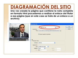 Una vez creada la página que contiene la nota completa
en formato html procedemos a realizar el enlace del titular
a esa página (que en este caso se trata de un enlace a un
archivo)
DIAGRAMACIÓN DEL SITIO
 