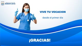 VIVE TU VOCACION
desde el primer día
¡GRACIAS!
 