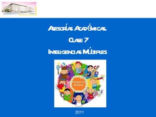 Asesorías Académicas.  Clase 7 Inteligencias Múltiples  2011 