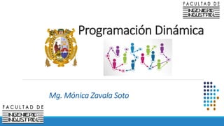 Programación Dinámica
Mg. Mónica Zavala Soto
 