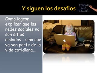 ¿Como incorporar nuevas herramientas que les permitan un mejor desempeñoen la web  (Google Labs, listas, directorios,  comunidades, redes sociales, wikis, etc.)?
