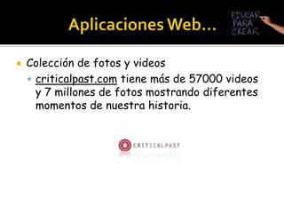 Aplicaciones Web…Editores de FotografíasPHIXR: http://www.phixr.com/Preloadr: http://www.preloadr.com/PXN8: http://pxn8.com/Snipshot: http://snipshot.com/