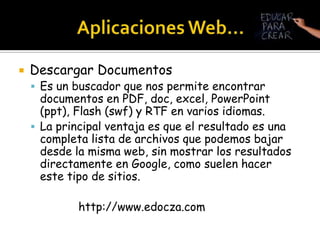 Aplicaciones Web…PresentacionesSlideShare: http://www.slideshare.netSlide: http://www.slide.comZohohttp://show.zoho.com/