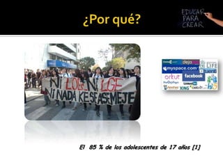 ¿Por qué?El  85 % de los adolescentes de 17 años [1]
