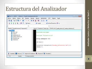 Estructura del Analizador
AnalizadorLexicoySintacticoenDevC++
4
 