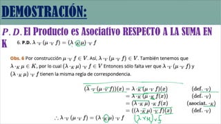 𝑷. 𝑫. El Producto es Asociativo RESPECTO A LA SUMA EN
K:
 