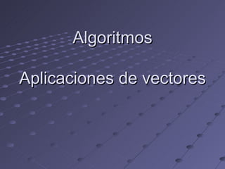 Algoritmos   Aplicaciones de vectores 
