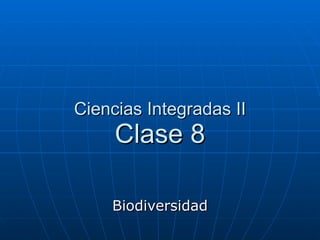 Ciencias Integradas II Clase 8 Biodiversidad 