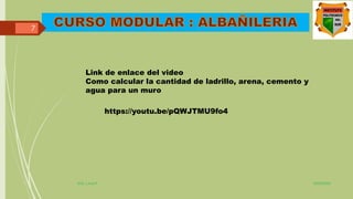 18/03/2022
ING. J.A.M.P.
7
Link de enlace del video
Como calcular la cantidad de ladrillo, arena, cemento y
agua para un muro
https://youtu.be/pQWJTMU9fo4