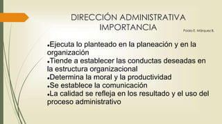 DIRECCIÓN ADMINISTRATIVA
PRINCIPIOS
Principio de la definición
del trabajo:
• Identificación de los
resultados esperados
• Definición ajustada de
las dimensiones de sus
puestos
Paola E. Márquez B.
 