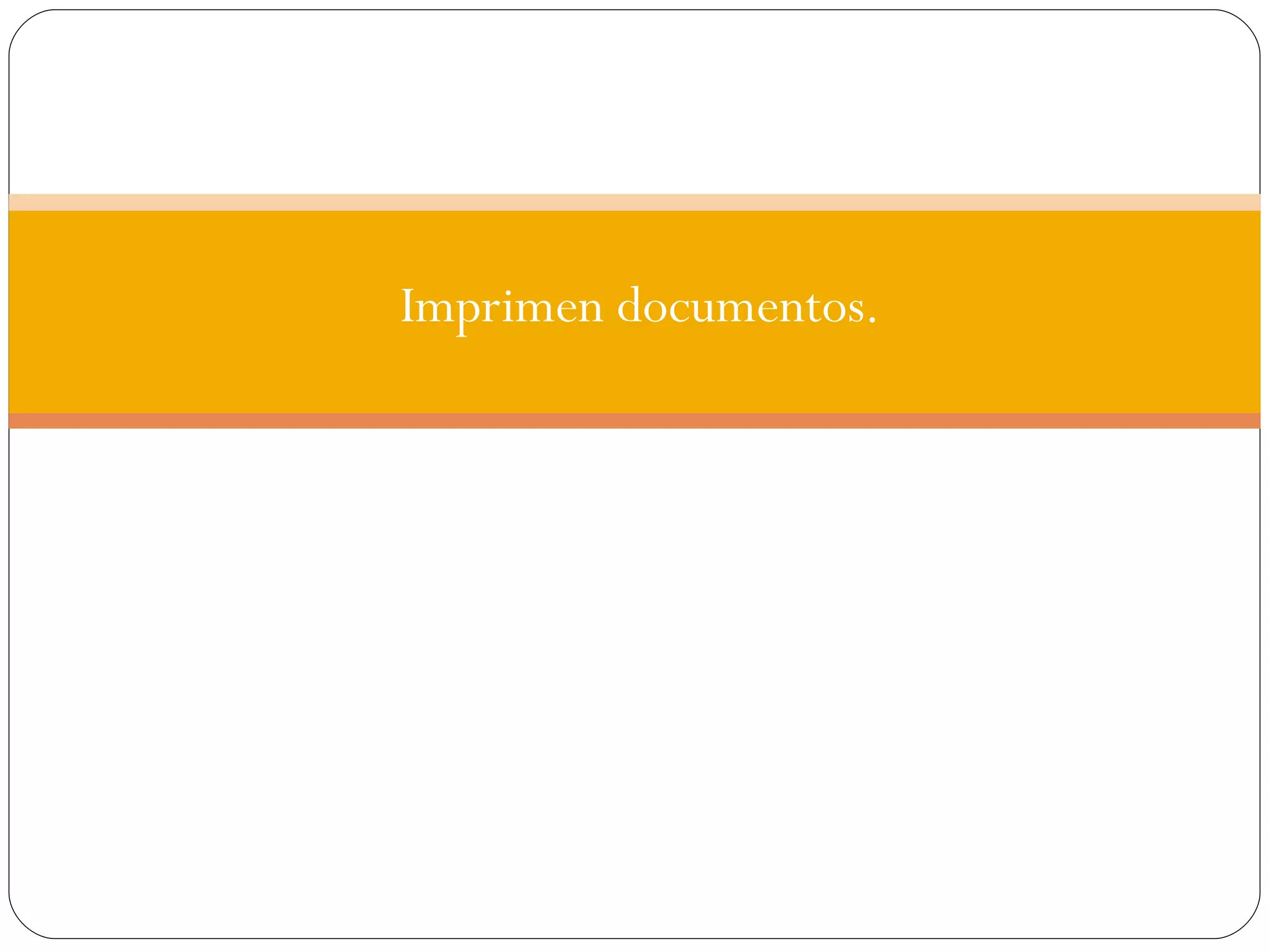 Imprimen documentos. 