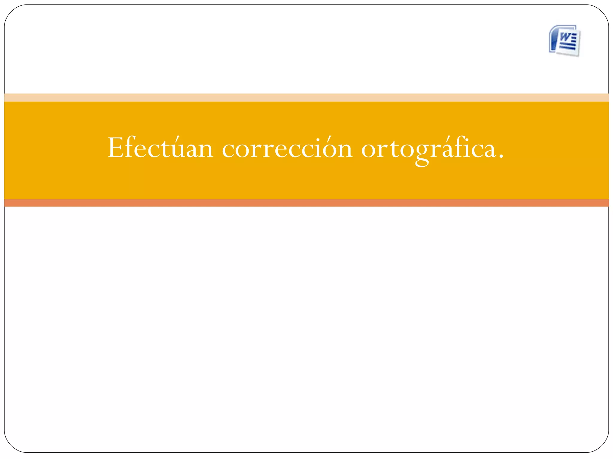 Efectúan corrección ortográfica. 