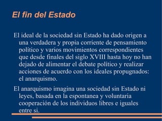 El fin del Estado Pensamiento cristiano primitivo – El Estado es considerado como  remedium peccati ; la masa es malvada y debe ser mantenida a raya con el miedo Montesquieu: Miedo – despotismo 