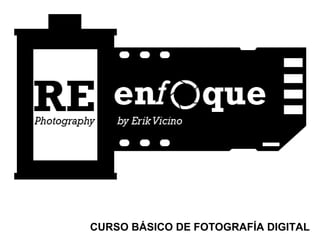 CURSO BÁSICO DE FOTOGRAFÍA DIGITAL

 