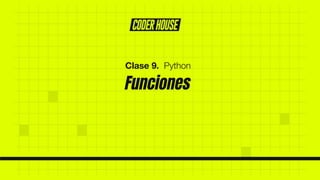 Funciones
Clase 9. Python
 