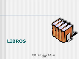 LIBROS UFLO - Universidad de Flores - 2011 