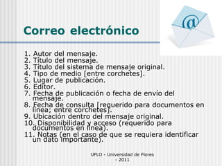 Correo   electrónico ,[object Object],[object Object],[object Object],[object Object],[object Object],[object Object],[object Object],[object Object],[object Object],[object Object],[object Object],UFLO - Universidad de Flores - 2011 