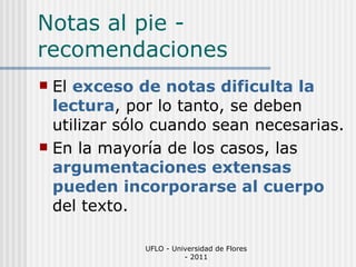 Notas al pie - recomendaciones ,[object Object],[object Object],UFLO - Universidad de Flores - 2011 