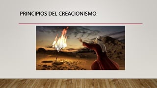 PRINCIPIOS DEL CREACIONISMO
 