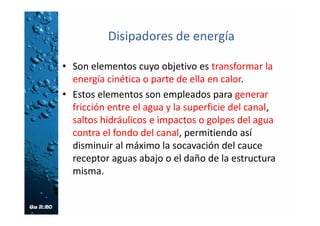 Canal de Pantallas Deflectoras (CPD).
• El CPD es “aplicable al caso de conducciones a
lo largo de pendientes pronunciadas (entre el
10% y el 50%).
• Tiene la propiedad de conservar constante su
capacidad al variar la pendiente dentro de un
amplio rango, por lo que es adaptable a las
sinuosidades de los perfiles sin necesidad de
variar la sección y sin exigir excavaciones
excesivas para su construcción.
 