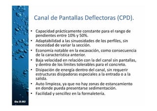 Forma de cálculo
1. Obtener el valor de b (ancho del canal) en
función del caudal de diseño del CPD y en función
de la pendiente media del CPD a diseñar, a partir
de las siguientes relaciones:
 