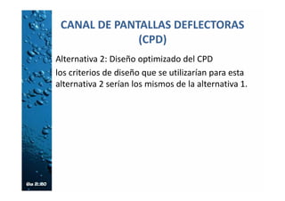 Forma de cálculo
• En este caso el caudal de diseño que gobierna es el del
CRTC, y el sistema , por lo tanto se diseña con
parámetros de CRTC
• En zona de transición de un CRTC a un CPD, debe
tenerse un columpio con su respectiva tapa horizontal.
• A partir del extremo de ambos (columpio y horizontal)
se tendría el diseño geométrico de la transición así:
– Del extremo del columpio se desarrollaría el fondo del CPD con
un ancho igual al del CRTC, pero con la pendiente exigida por
la topografía.
– Del extremo de la tapa horizontal se desarrollaría la tapa de la
transición, de dimensión 2a , con el mismo ancho del CPD y
rematando en un deflector de longitud 0,7a
 