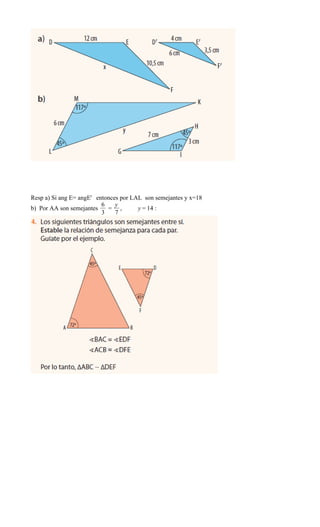 Resp a) Si ang E= angE' entonces por LAL son semejantes y x=18
b) Por AA son semejantes
 