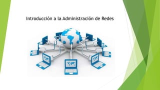Introducción a la Administración de Redes
 