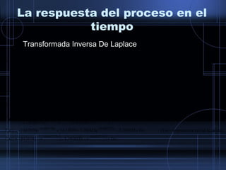 La respuesta del proceso en el
tiempo
( )
( )
( )
( )
( )
( )
( )
( )
( ) ( )
( ) ( ) TsseetT
emperaturTsseetT
ssss
sT
ss
sb
ss
sb
ss
sa
ss
sa
tt
s
tt
s
s
s
s
s
s
+−−−=
=+−++−=
−
+
++
+
−=
−=−=





+
=
=
−
−=





+
+=
==





+
=
−=
−
=





+
+=
−−
−−
=
−=
=
−=
583772.0583772.0
583772.0583772.0
0
2
583772.0
1
0
2
583772.0
1
1792453.31637670.7)(
salida)deinicialat(Tss792453.3792453.3637670.7637670.7)(
792453.3
583772.0
792453.3637670.7
583772.0
637670.7
)(
792453.3
583772.0
213928.2
583772.0
213928.2
792453.3
583772.0
213928.2
583772.0
213928.2
583772.0
6376.7
583772.0
458658.4
583772.0
458658.4
6376.7
583772.0
458658.4
583772.0
458658.4
583772.0
Transformada Inversa De Laplace
 