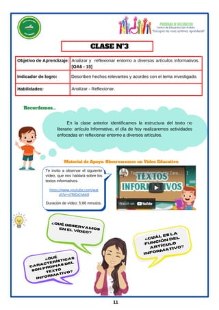 Objetivo de Aprendizaje: Analizar y reflexionar entorno a diversos artículos informativos.
[OA6 - 15]
Analizar - Reflexionar.
Habilidades:
Indicador de logro:
En la clase anterior identificamos la estructura del texto no
literario: artículo Informativo, el día de hoy realizaremos actividades
enfocadas en reflexionar entorno a diversos artículos.
Te invito a observar el siguiente
vídeo, que nos hablará sobre los
textos informativos.
Material de Apoyo: Observaremos un Vídeo Educativo.
CLASE Nº3
Duración de vídeo: 5:00 minutos.
Recordemos...
11
https://www.youtube.com/wat
ch?v=n7RIOiCh44Q
¿QUÉ
CARACTERÍSTICAS
SON PROPIAS DEL
TEXTO
INFORMATIVO?
¿cuál es la
función del
artículo
informativo?
¿qué observamos
en el vídeo?
Describen hechos relevantes y acordes con el tema investigado.
 