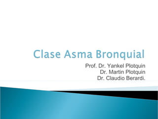 Prof. Dr. Yankel Plotquin
Dr. Martin Plotquin
Dr. Claudio Berardi.
 