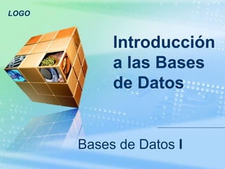 lntroducción a las Bases de Datos Bases de Datos I 