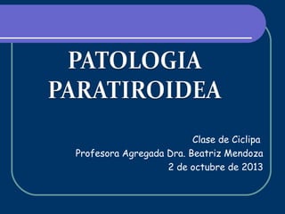 Clase de Ciclipa
Profesora Agregada Dra. Beatriz Mendoza
2 de octubre de 2013
 