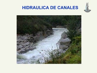 HIDRAULICA DE CANALES
 