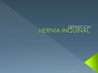 HERNIA INGUINALDEFINICION