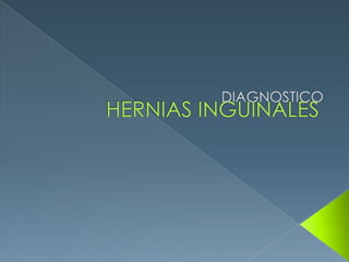 HERNIAS INGUINALESDIAGNOSTICO