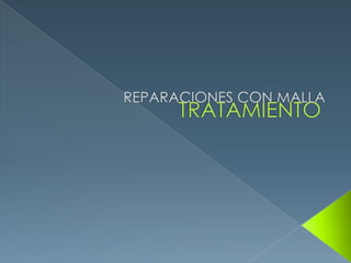 TRATAMIENTOREPARACIONES CON MALLA