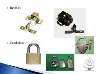 } Retenes:
} Candados:
 