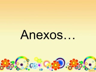 Anexos…
 