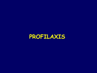 PROFILAXIS
 
