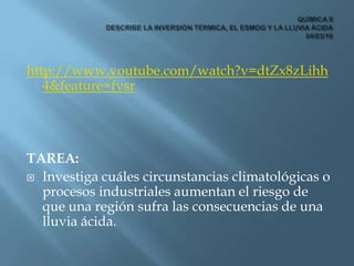 http://www.youtube.com/watch?v=dtZx8zLihh4&feature=fvsr<br />TAREA:<br />Investiga cuáles circunstancias climatológicas o ...
