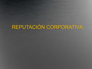 REPUTACIÓN CORPORATIVA
 