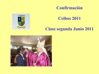 Confirmación Ceibos 2011 Clase segunda Junio 2011 