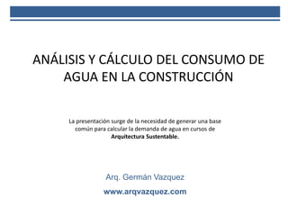ANÁLISIS Y CÁLCULO DEL CONSUMO DE AGUA EN LA CONSTRUCCIÓN | PDF