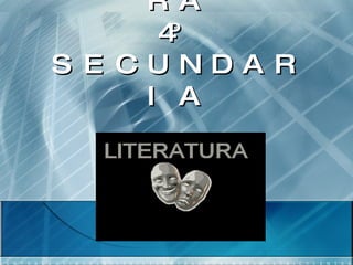 LITERATURA 4º SECUNDARIA 