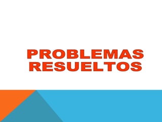 PROBLEMAS  RESUELTOS 