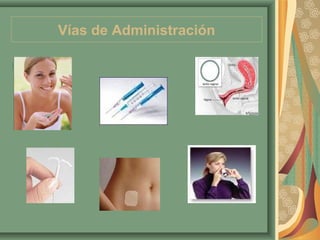 Vías de administración 
.. 
Vías de Administración 
 